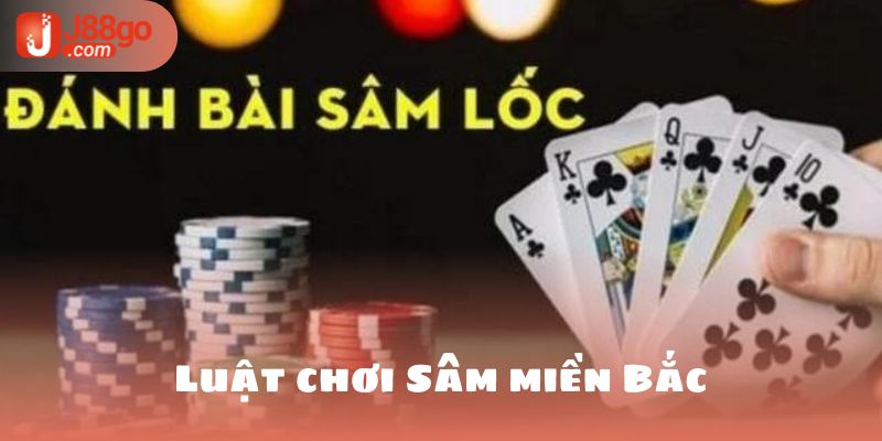 Luật chơi sâm miền bắc tại J88