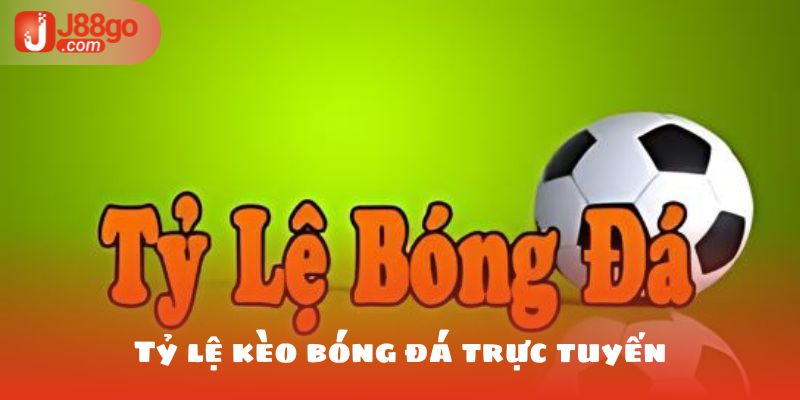 Tỷ lệ kèo bóng đá trực tuyến