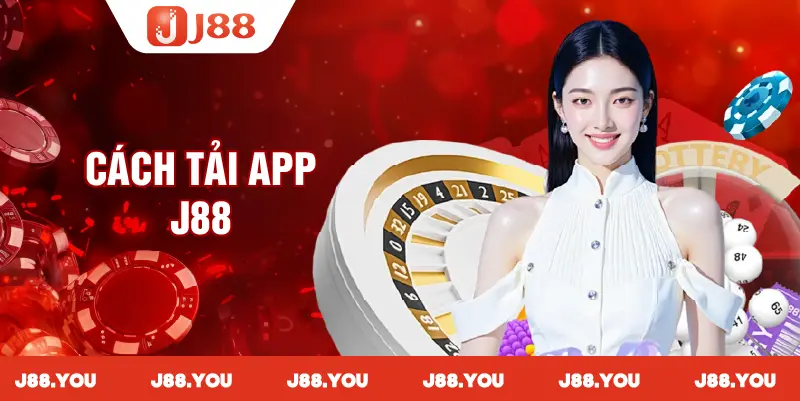 Cách tải app J88 về điện thoại trên cả 2 hệ điều hành